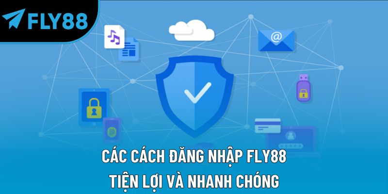 Các cách đăng nhập Fly88 tiện lợi và nhanh chóng